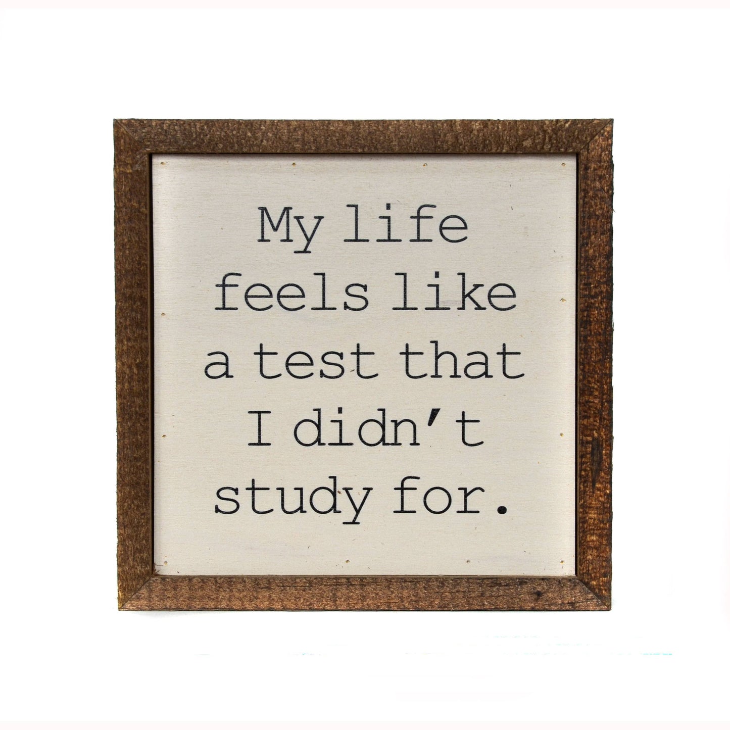 6x6 My life feels like a test...