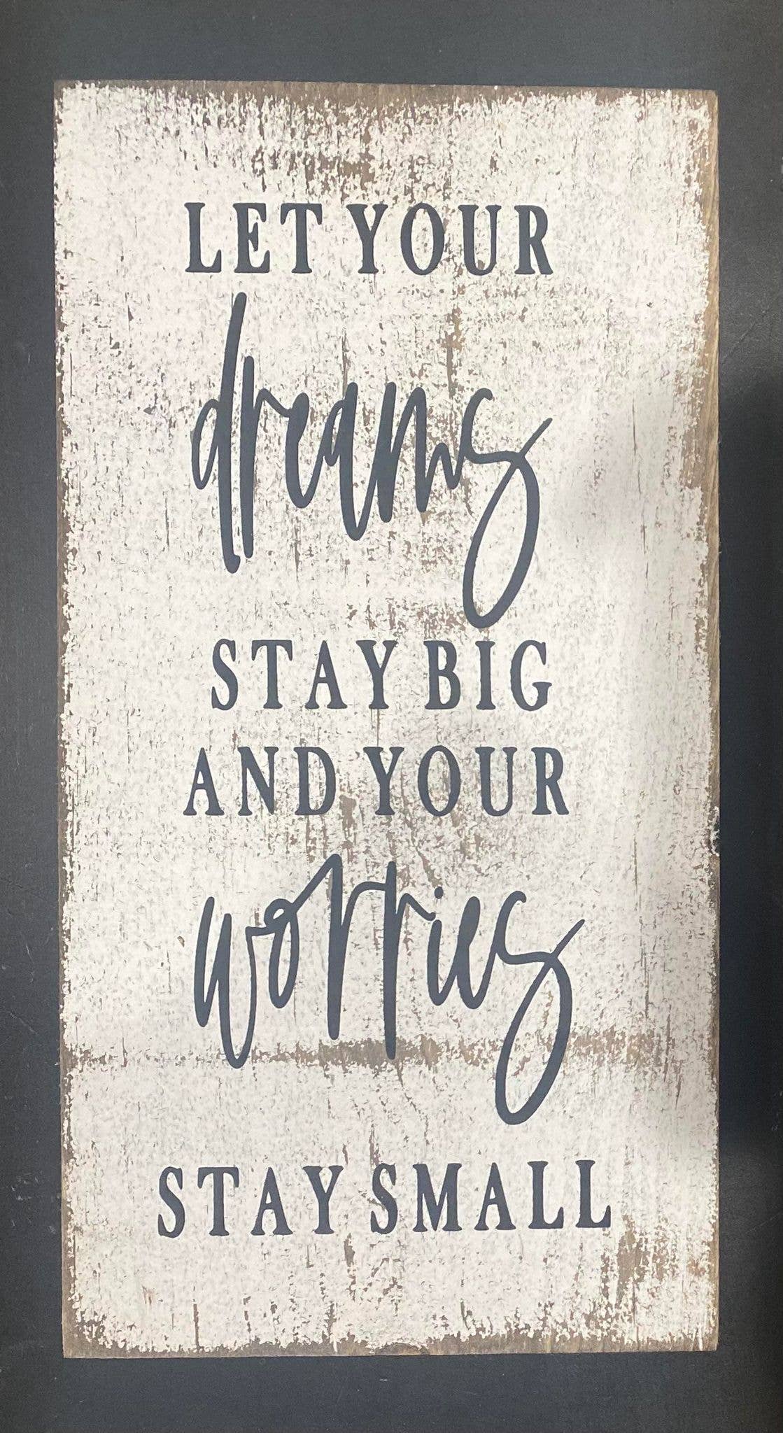 LET YOUR DREAMS STAY BIG