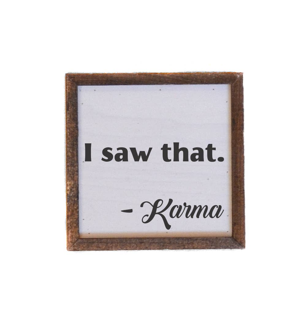 6X6 I saw that. Karma Sign