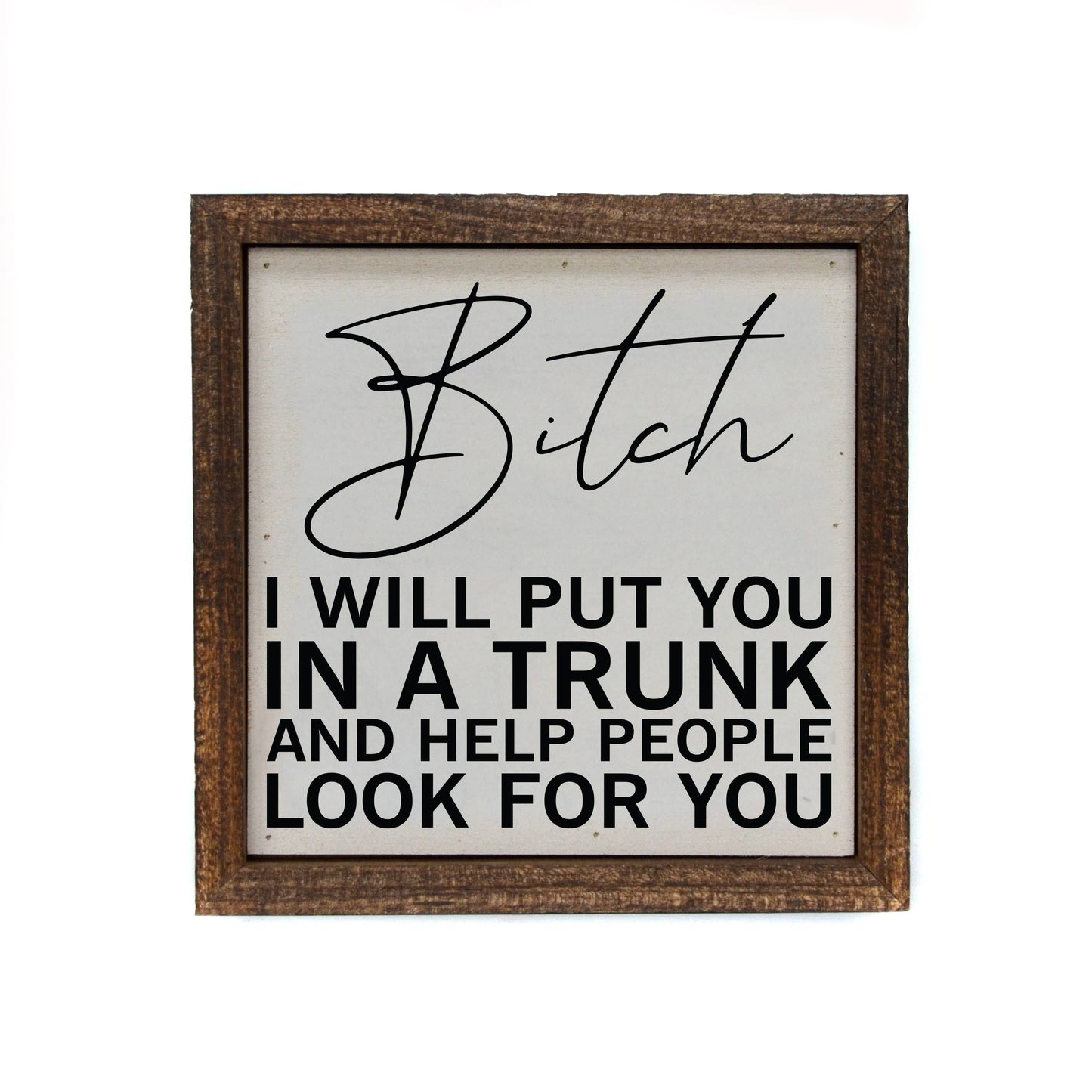 6x6 I Will Put You In A Turn Wood Sign Friend Gifts