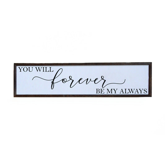 You Will Forever Be My Always Sign - 24x6 or 36x10