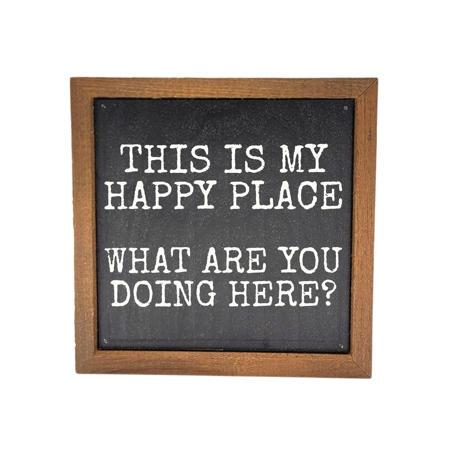 What Are You Doing Here? Home Decor Funny Sign